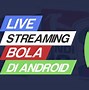 Bolacamar Main Bola Malam Ini Live Streaming